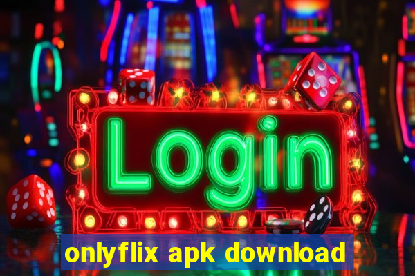 onlyflix apk download